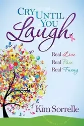 Cry Until You Laugh - Kim Sorrelle