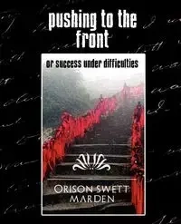 Pushing to the Front (New Edition) - Marden Orison Swett
