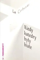 Kiedy katedry były białe - Le Corbusier