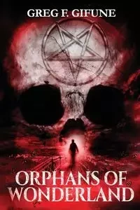 Orphans of Wonderland - Gifune Greg F.