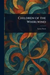 Children of the Whirlwind - Scott Leroy