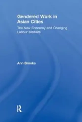 Gendered Work in Asian Cities - Brooks Ann