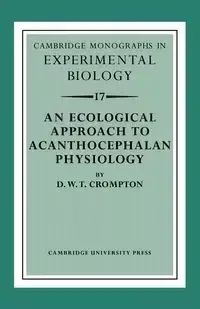 An Ecological Approach to Acanthocephalan Physiology - Crompton D. W. T.