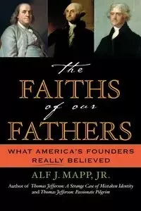 The Faiths of Our Fathers - Mapp Alf J.