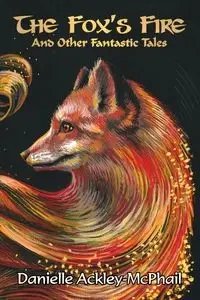 The Fox's Fire - Danielle Ackley-McPhail