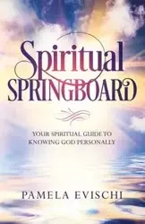 Spiritual Springboard - Pamela Jean Evischi