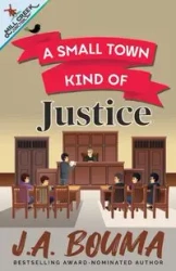 A Small Town Kind of Justice - Bouma J. A.