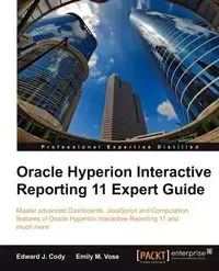 Oracle Hyperion Interactive Reporting 11 Expert Guide - J. Cody Edward