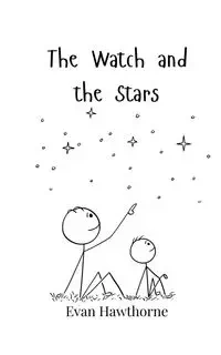 The Watch and the Stars - Evan Hawthorne