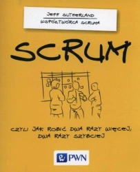 Scrum, czyli jak robić dwa razy więcej, dwa razy.. - Jeff Sutherland
