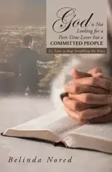 God Is Not Looking for a Part-Time Lover But a Committed People - Belinda Nored