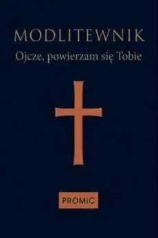 Modlitewnik Ojcze, powierzam się Tobie - granat - Bogna Paszkiewicz