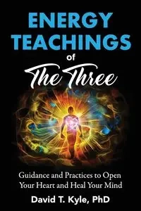 Energy Teachings of The Three - Kyle David T