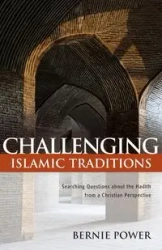 Challenging Islamic Traditions - Bernie Power