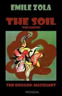 The Soil (The Earth. The Rougon-Macquart) - Zola Emile