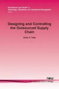 Designing and Controlling the Outsourced Supply Chain - Tsay Andy a.