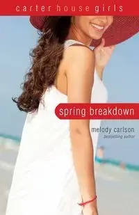 Spring Breakdown - Melody Carlson