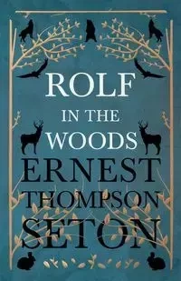 Rolf in the Woods - Ernest Seton