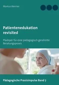 Patientenedukation revisited - Markus Wenner