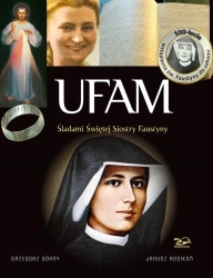 Ufam. Śladami Świętej Siostry Faustyny wyd. 4 - Grzegorz Górny, Janusz Rosikoń