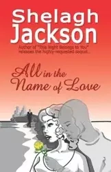 All in the Name of Love - Jackson Shelagh