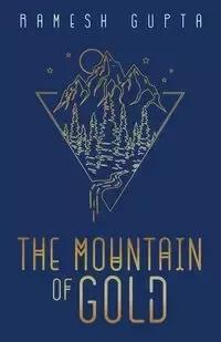 The Mountain of Gold - Gupta Ramesh