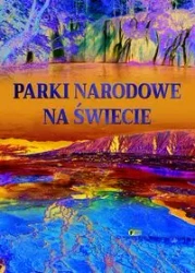 Parki narodowe na świecie - praca zbiorowa