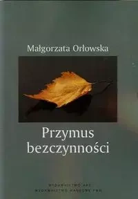 Przymus bezczynności - Małgorzata Orłowska