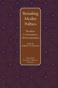 Remaking Muslim Politics - Hefner Robert W.