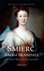Śmierć, bale i skandale - Marek Gaworski