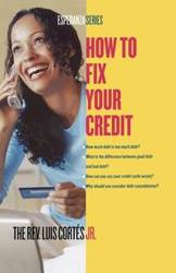 How to Fix Your Credit - Luis Cortes