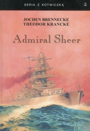 Admiral Sheer. Krążownik dwóch oceanów w.3 - Jochen Brennecke, Theodor Krancke