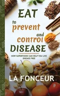Eat to Prevent and Control Disease - Fonceur La