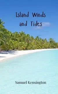 Island Winds and Tides - Samuel Kensington
