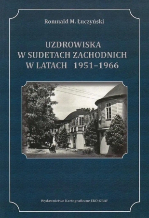 Uzdrowiska w Sudetach w latach 1951-1966 - Romuald M. Łuczyński