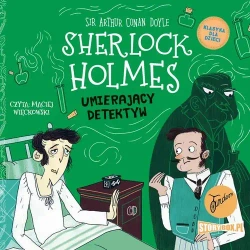 audiobook Klasyka dla dzieci. Sherlock Holmes. Tom 25. Umierający detektyw - Arthur Conan Doyle