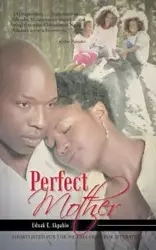 Perfect Mother - Akpabio Uduak E.