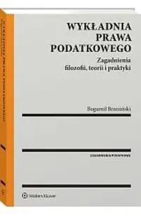 Wykładnia prawa podatkowego wyd.3/2025 - Bogumił Brzeziński, Violetta Konarska-Wrzosek, Tomasz Oczkowski, Jerzy Skorupka
