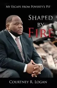 Shaped by Fire - Logan Courtney R.