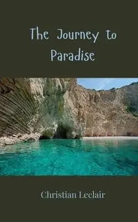 The Journey to Paradise - Christian Leclair