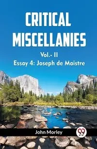 CRITICAL MISCELLANIES Vol.-II Essay 4 - John Morley