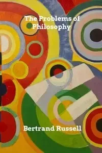 The Problems of Philosophy - Russell Bertrand