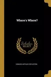 Where's Where? - Edward Arthur Copleston