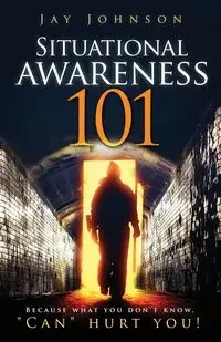 Situational Awareness 101 - Johnson Jay