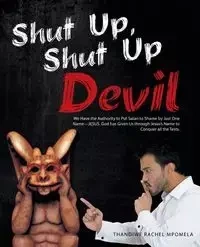 Shut Up, Shut Up Devil - Rachel Mpomela Thandiwe