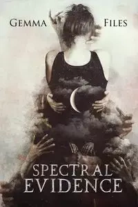 Spectral Evidence - Gemma Files