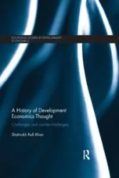 A History of Development Economics Thought - Khan Shahrukh Rafi
