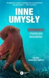 Inne umysły. Ośmiornice i prapoczątki świadomości - Peter Godfrey-Smith