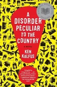A Disorder Peculiar to the Country - Ken Kalfus