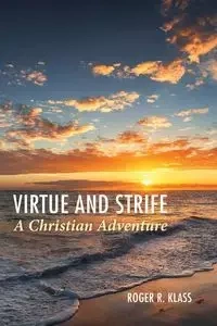 Virtue and Strife - Roger R. Klass